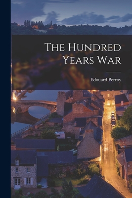 The Hundred Years War - Edouard 1901-1974 Perroy