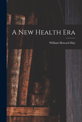 A New Health Era - William Howard 1866-1940 N. 841 Hay