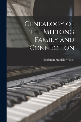 Coperta cărții 'Genealogy of the Mittong Family and Connection - Benjamin Franklin 1883- Wilson'