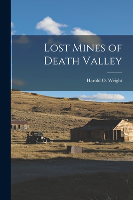 Lost Mines of Death Valley - Harold O. 1911- Weight