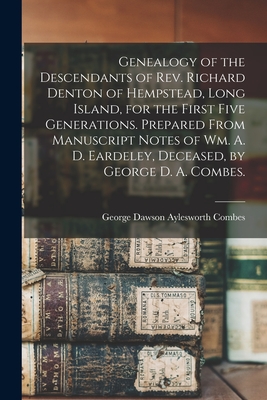 Genealogy of the Descendants of Rev. Richard Denton of Hempstead, Long Island, for the First Five Generations. Prepared From Manuscript Notes of Wm. A - George Dawson Aylesworth 188 Combes