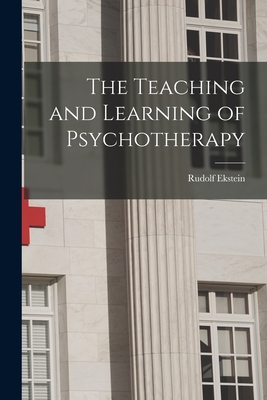 The Teaching and Learning of Psychotherapy - Rudolf Ekstein
