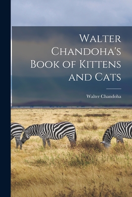 Walter Chandoha's Book of Kittens and Cats - Walter Chandoha