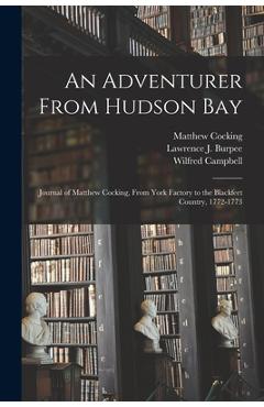 Coperta cărții 'An Adventurer From Hudson Bay: Journal of Matthew Cocking, From York Factory to the Blackfeet Country, 1772-1773 -'