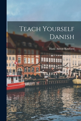 Teach Yourself Danish - Hans Anton Koefoed