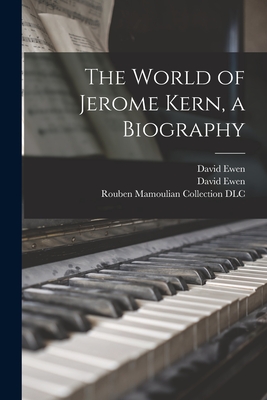 The World of Jerome Kern, a Biography - David 1907-1985 Ewen