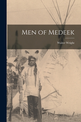 Men of Medeek - Walter 1937- Wright