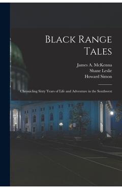 Poza produsului Black Range Tales: Chronicling Sixty Years of Life and Adventure in the Southwest - James A. 1851-1941 Mckenna