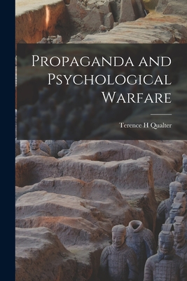 Propaganda and Psychological Warfare - Terence H. Qualter