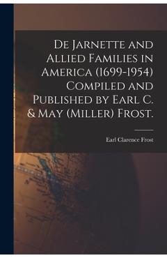 Coperta cărții 'De Jarnette and Allied Families in America (1699-1954) Compiled and Published by Earl C. & May (Miller) Frost. - Earl'