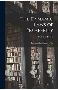 Coperta cărții 'The Dynamic Laws of Prosperity; Forces That Bring Riches to You - Catherine Ponder'