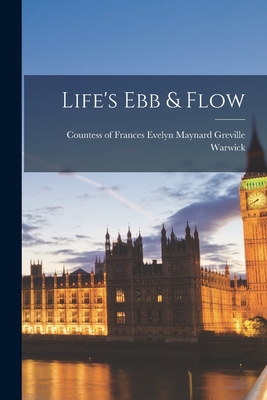 Life's Ebb & Flow - Frances Evelyn Maynard Grevi Warwick