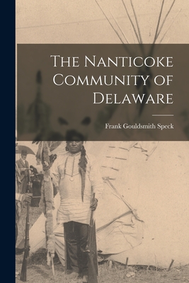 The Nanticoke Community of Delaware - Frank Gouldsmith 1881-1950 Speck