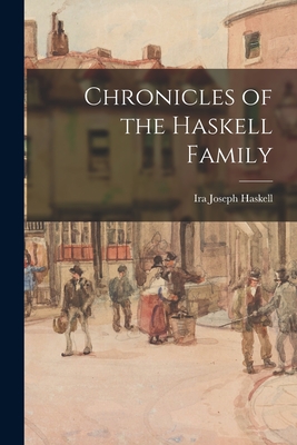 Chronicles of the Haskell Family - Ira Joseph 1883- Haskell