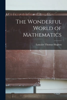 The Wonderful World of Mathematics - Lancelot Thomas 1895-1975 Hogben