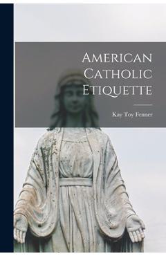 Poza produsului American Catholic Etiquette - Kay Toy Fenner