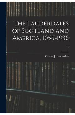 Coperta cărții 'The Lauderdales of Scotland and America, 1056-1936 .. - Charles J. (charles Jacks Lauderdale'