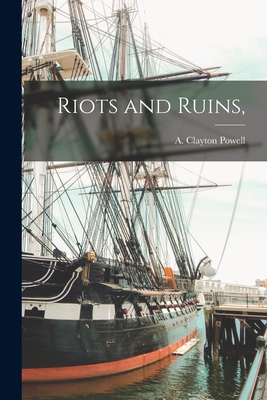 Riots and Ruins, - A. Clayton (adam Clayton) 18 Powell