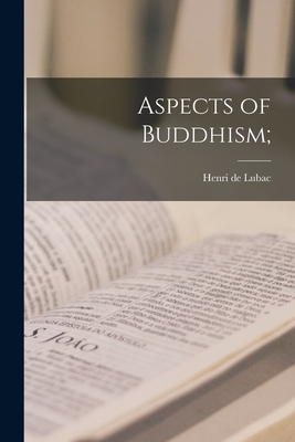 Aspects of Buddhism; - Henri De Lubac