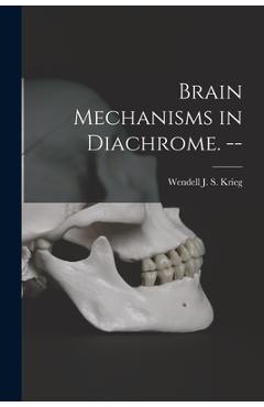 Coperta cărții 'Brain Mechanisms in Diachrome. -- - Wendell J. S. (wendell Jordan Krieg'