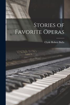 Stories of Favorite Operas - Clyde Robert Bulla