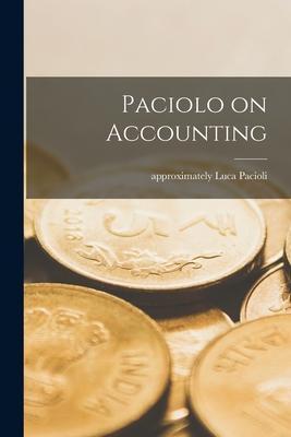 Paciolo on Accounting - Luca Approximately 1445-1517 Pacioli