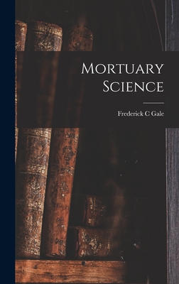 Mortuary Science - Frederick C. Gale