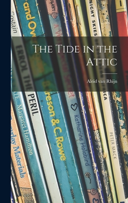 The Tide in the Attic - Aleid Van Rhijn