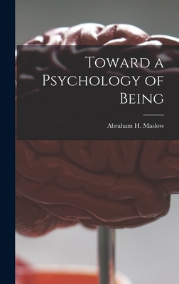 Toward a Psychology of Being - Abraham H. (abraham Harold) Maslow