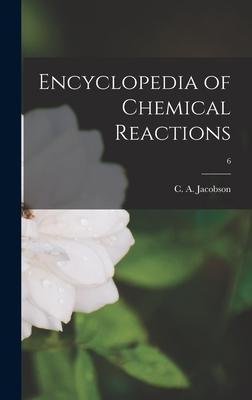 Encyclopedia of Chemical Reactions; 6 - C. A. (carl Alfred) 1876-1 Jacobson