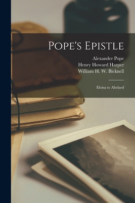 Pope's Epistle: Eloisa to Abelard - Alexander 1688-1744 Pope