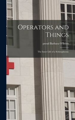 Operators and Things: the Inner Life of a Schizophrenic - Barbara Pseud O'brien