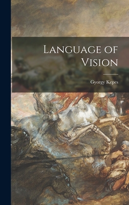 Language of Vision - Gyorgy 1906- Kepes