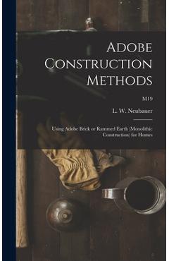 Coperta cărții 'Adobe Construction Methods: Using Adobe Brick or Rammed Earth (monolithic Construction) for Homes; M19 - L. W. (loren'