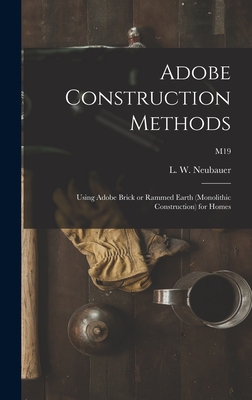 Coperta cărții 'Adobe Construction Methods: Using Adobe Brick or Rammed Earth (monolithic Construction) for Homes; M19 - L. W. (loren'