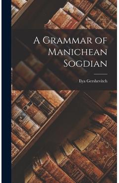 Coperta cărții 'A Grammar of Manichean Sogdian - Ilya Gershevitch'