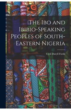 Coperta cărții 'The Ibo and Ibibio-speaking Peoples of South-eastern Nigeria - Cyril Daryll 1902- Forde'