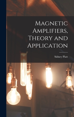 Magnetic Amplifiers, Theory and Application - Sidney Platt