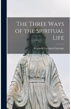 Poza produsului The Three Ways of the Spiritual Life - Réginald 1877-1964 Garrigou-lagrange