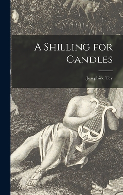 A Shilling for Candles - Josephine 1896 Or 7-1952 Tey