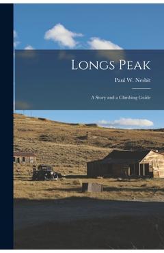Coperta cărții 'Longs Peak; a Story and a Climbing Guide - Paul W. (paul William) 1902- Nesbit'