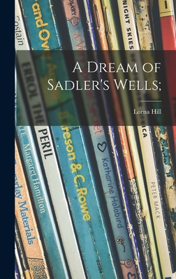 A Dream of Sadler's Wells; - Lorna Hill