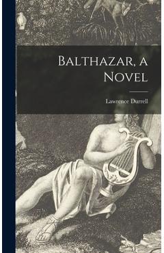 Coperta cărții 'Balthazar, a Novel - Lawrence Durrell'