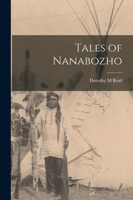 Tales of Nanabozho - Dorothy M. Reid