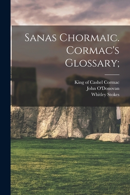 Sanas Chormaic. Cormac's Glossary; - King Of Cashel 836-908 Cormac