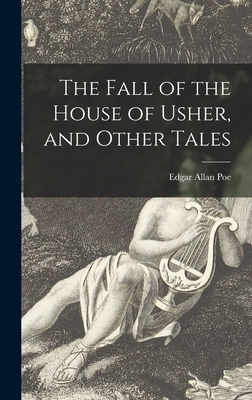 The Fall of the House of Usher, and Other Tales - Edgar Allan 1809-1849 Poe