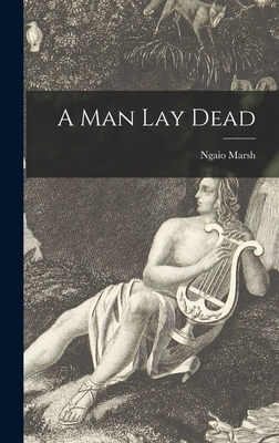 A Man Lay Dead - Ngaio 1895-1982 Marsh