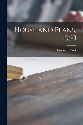 House and Plans, 1950 - Herman H York