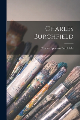 Charles Burchfield - Charles Ephraim 1893-1967 Burchfield