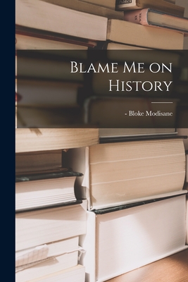 Blame Me on History - Bloke -1986 Modisane